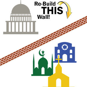 Re-build THIS wall (of separation between church and state)